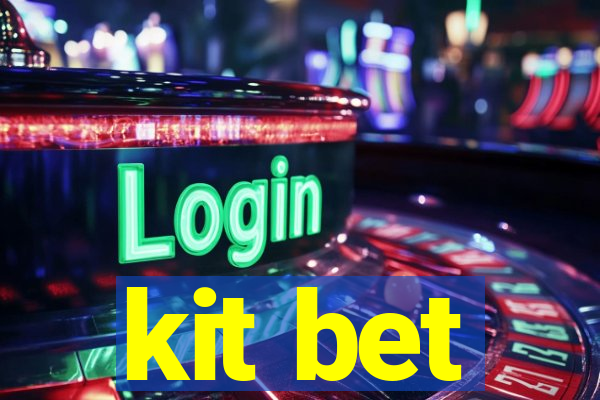 kit bet